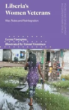 Liberia's Women Veterans. War, Roles and Reintegration, Paperback/Leena Vastapuu