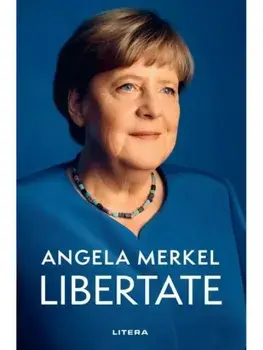 Libertate. Amintiri 1954-2021/Angela Merkel