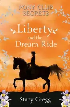 Liberty and the Dream Ride, Paperback/Stacy Gregg