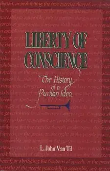 Liberty of Conscience: The History of a Puritan Idea, Paperback/L. John Van