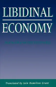 Libidinal Economy, Paperback/Jean-Francois Lyotard