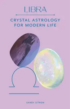 Libra. Crystal Astrology for Modern Life, Hardback/Sandy Sitron