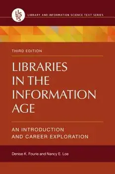 Libraries in the Information Age: An Introduction and Career Exploration, Paperback/Denise K. Fourie