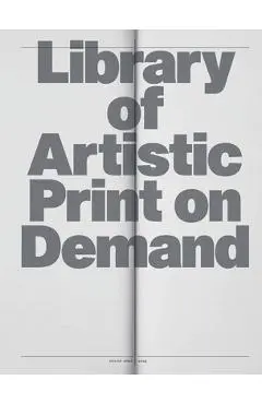 Library of Artistic Print on Demand: Post-Digital Publishing in Times of Platform Capitalism - Annette Gilbert