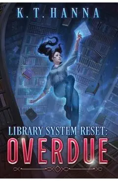 Library System Reset: Overdue - K. T. Hanna