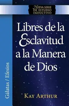 Libres de La Esclavitud a la Manera de Dios / Free from Bondage God's Way (New Inductive Study Series)/Kay Arthur