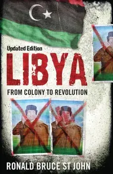 Libya. From Colony to Revolution, Paperback/Ronald Bruce St. John