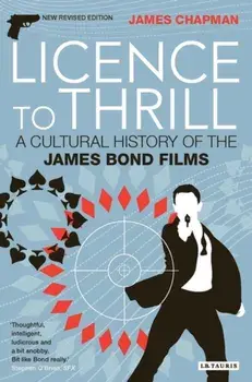 Licence to Thrill. A Cultural History of the James Bond Films, Paperback/James Chapman