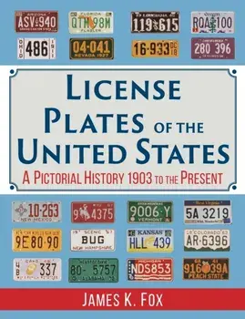 License Plates of the United States: A Pictorial History, 1903 to the Present, Paperback/James K. Fox
