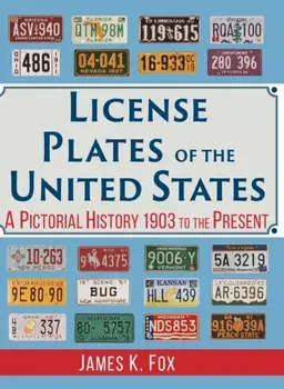 License Plates of the United States: A Pictorial History 1903 to the Present, Hardcover/James K. Fox