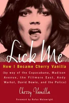 Lick Me: How I Became Cherry Vanilla, Paperback/Cherry Vanilla