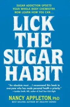 Lick the Sugar Habit: Sugar Addiction Upsets Your Whole Body Chemistry, Paperback/Nancy Appleton