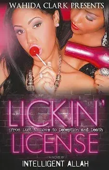 Lickin' License: From Lust to Love to Deception and Death, Paperback/Intelligent Allah