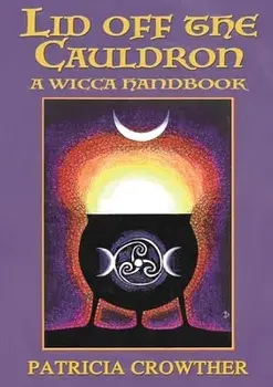 Lid Off The Cauldron: A Wicca Handbook, Paperback/Patricia Crowther