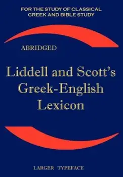 Liddell and Scott's Greek-English Lexicon: The Little Liddell (Greek), Paperback/Henry George Liddell