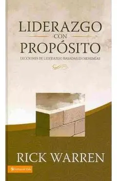Liderazgo Con Propostio: Lecciones de Liderazgo Basadas en Nehemias - Rick Warren