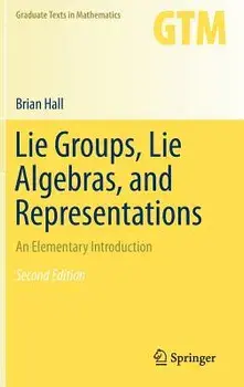 Lie Groups, Lie Algebras, and Representations: An Elementary Introduction, Hardcover/Brian Hall