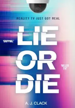Lie or Die, Paperback/A. J. Clack