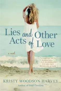 Lies and Other Acts of Love, Paperback/Kristy Woodson Harvey