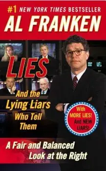 Lies: And the Lying Liars Who Tell Them: A Fair and Balanced Look at the Right, Paperback/Al Franken