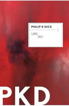 Lies, Inc. - Philip K. Dick