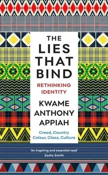 Lies That Bind. Rethinking Identity, Paperback/Kwame Anthony Appiah