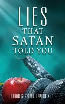 Lies That Satan Told You, Paperback/Aaron Appiah-Kubi