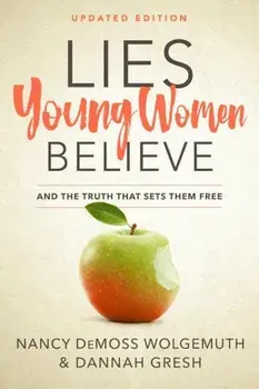 Lies Young Women Believe: And the Truth That Sets Them Free, Paperback/Nancy DeMoss Wolgemuth