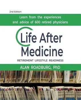 Life After Medicine: Retirement Lifestyle Readiness, Paperback/Alan Roadburg