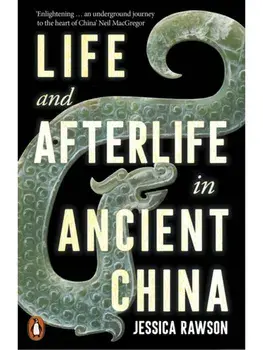 Life and Afterlife in Ancient China, Paperback/Jessica Rawson