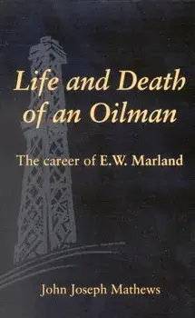 Life and Death of an Oilman: The Career of E. W. Marland, Paperback/John Joseph Mathews