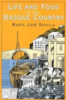 Life and Food in the Basque Country, Paperback/Maria Jose Sevilla
