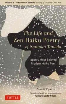 Life and Zen Haiku Poetry of Santoka Taneda, Paperback/Oyama Sumita