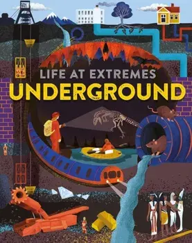 Life at Extremes: Underground, Paperback/Josy Bloggs