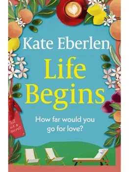 Life Begins. The brand-new relationship drama from the Richard and Judy pick Kate Eberlen, Paperback/Kate Eberlen