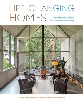 Life-Changing Homes. Eco-Friendly Designs That Promote Well-Being, Hardback/Nicolas Boullosa