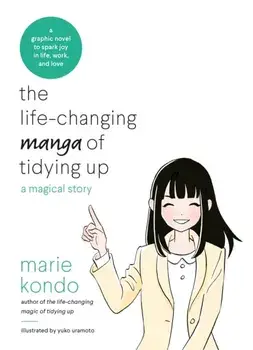 Life-Changing Manga of Tidying Up. A Magical Story to Spark Joy in Life, Work and Love, Paperback/Marie Kondo