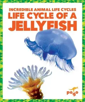Life Cycle of a Jellyfish, Hardcover/Karen Latchana Kenney