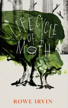 Life Cycle of a Moth. Main, Hardback/Rowe Irvin
