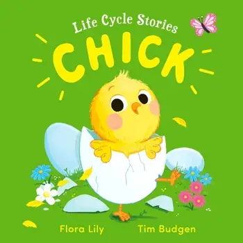 Life Cycle Stories: Chick, Hardback/Flora Lily