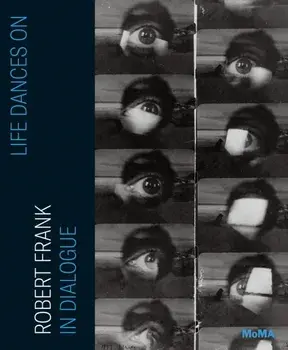 Life Dances On. Robert Frank in Dialogue, Hardback/***
