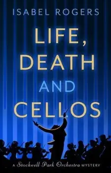 Life, Death and Cellos, Paperback/Isabel Rogers