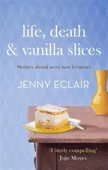 Life, Death and Vanilla Slices. A page-turning family drama from the Sunday Times bestselling author, Paperback/Jenny Eclair