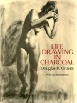 Life Drawing in Charcoal, Paperback/Douglas R. Graves