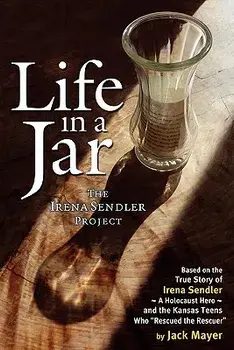 Life in a Jar: The Irena Sendler Project, Paperback (2nd Ed.)/Jack Mayer