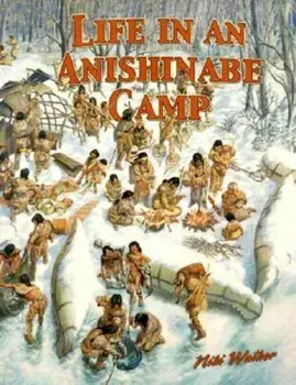 Life in an Anishinabe Camp, Paperback/Bobbie Kalman