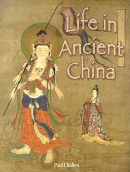 Life in Ancient China, Paperback/Paul C. Challen