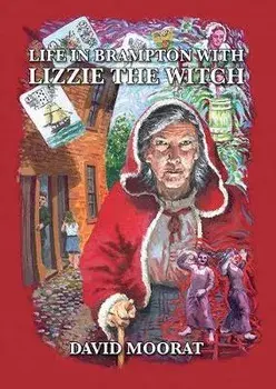 Life in Brampton with Lizzie the Witch, Paperback/David Moorat