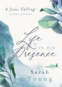 Life in His Presence. A Jesus Calling Guided Journal, Hardback/Sarah Young