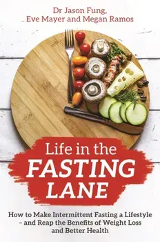 Life in the Fasting Lane. How to Make Intermittent Fasting a Lifestyle - and Reap the Benefits of Weight Loss and Better Health, Paperback/Megan Ramos
